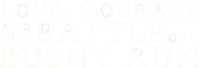 Love, Courage and the Battle of Bushy Run