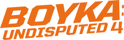 Boyka: Undisputed IV