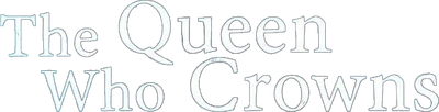 The Queen Who Crowns