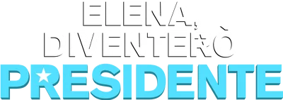Elena, diventerò presidente