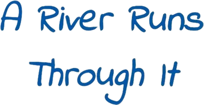 A River Runs Through It
