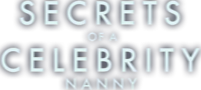 Secrets of a Celebrity Nanny