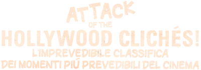 Attack of the Hollywood Clichés! - L'imprevedibile classifica dei momenti più prevedibili del cinema