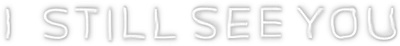 Sei ancora qui - I Still See You