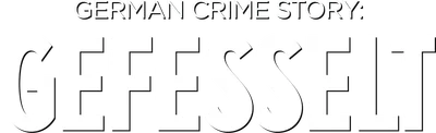 German Crime Story: Gefesselt